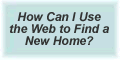 Use the web to find a new home